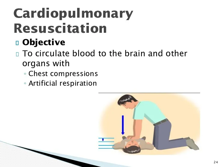 Objective To circulate blood to the brain and other organs with Chest compressions
