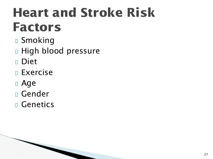 Smoking High blood pressure Diet Exercise Age Gender Genetics Heart and Stroke Risk Factors