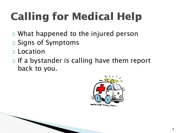 What happened to the injured person Signs of Symptoms Location If a bystander