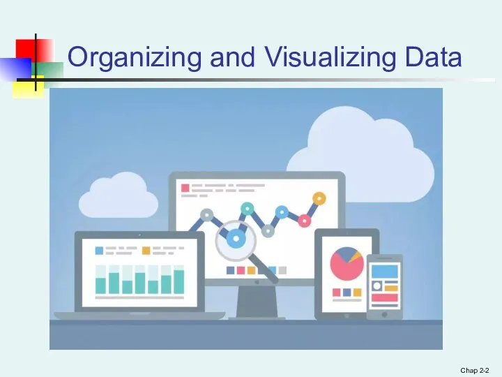 Organizing and Visualizing Data Chap 2-