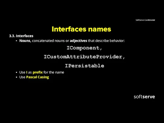 Interfaces names 3.3. Interfaces Nouns, concatenated nouns or adjectives that