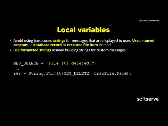 Local variables Avoid using hard coded strings for messages that