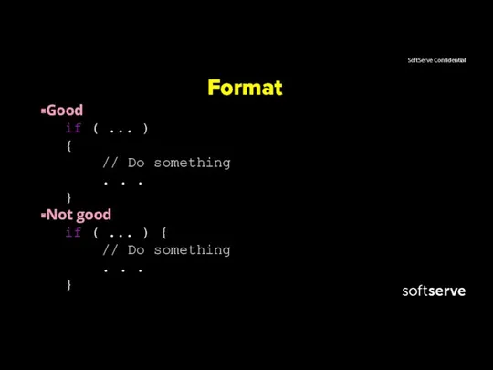 Format Good if ( ... ) { // Do something