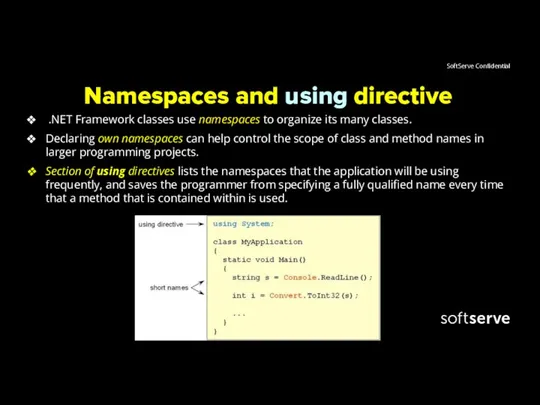 Namespaces and using directive .NET Framework classes use namespaces to