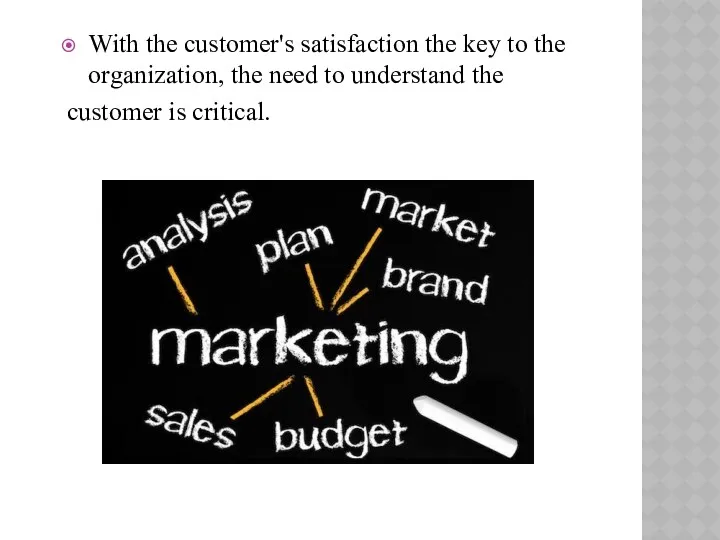 With the customer's satisfaction the key to the organization, the