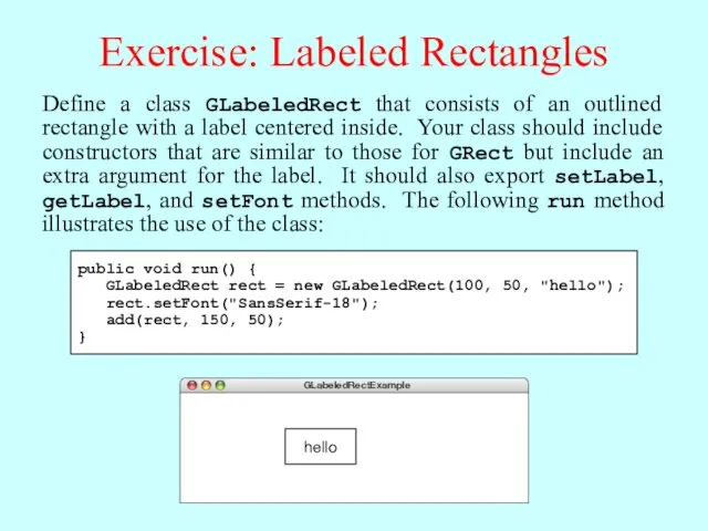 Exercise: Labeled Rectangles Define a class GLabeledRect that consists of