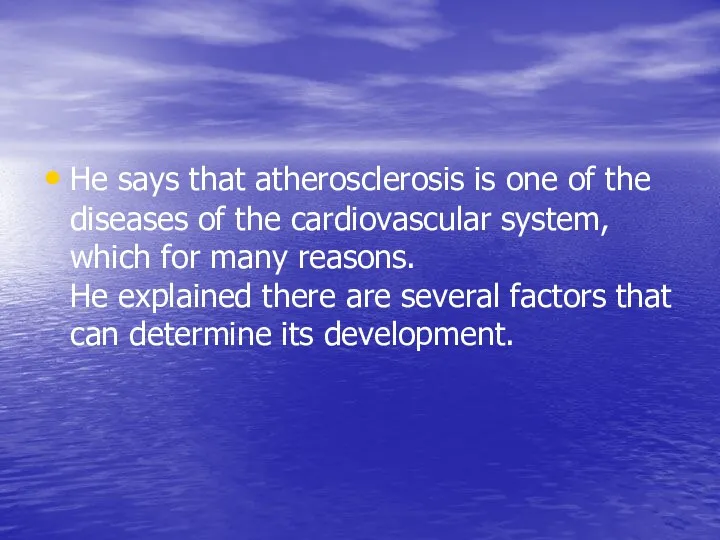 He says that atherosclerosis is one of the diseases of