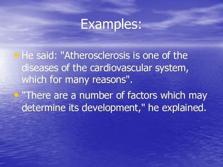 Examples: He said: "Atherosclerosis is one of the diseases of