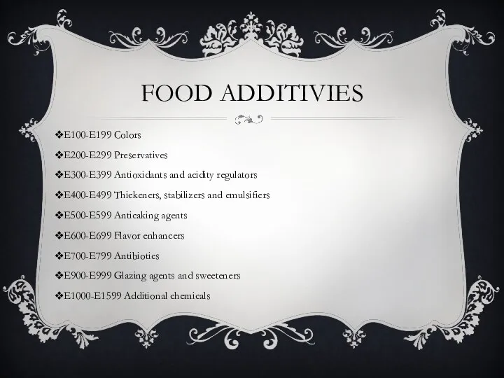 FOOD ADDITIVIES E100-E199 Colors E200-E299 Preservatives E300-E399 Antioxidants and acidity