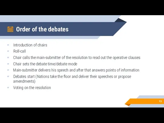 Order of the debates Introduction of chairs Roll-call Chair calls