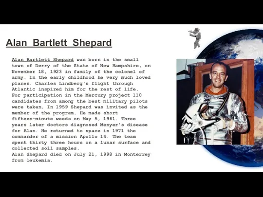 Alan Bartlett Shepard Alan Bartlett Shepard was born in the