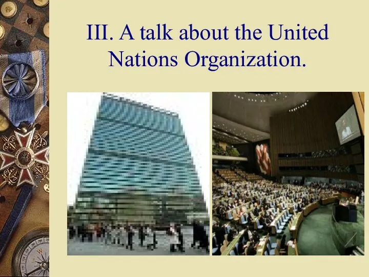 III. A talk about the United Nations Organization.