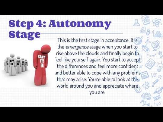 Step 4: Autonomy Stage This is the first stage in acceptance. It is