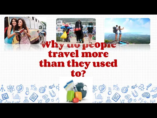 Why do people travel more than they used to?