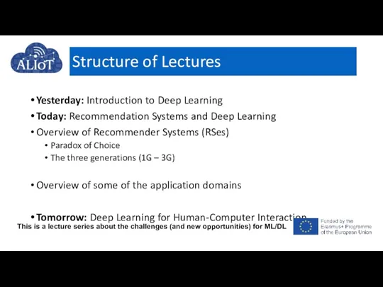 Structure of Lectures Yesterday: Introduction to Deep Learning Today: Recommendation
