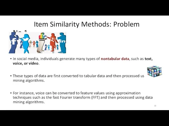 Item Similarity Methods: Problem No.1 In social media, individuals generate