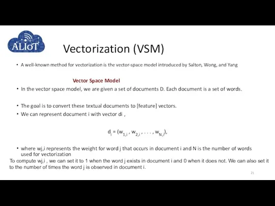Vectorization (VSM) A well-known method for vectorization is the vector-space