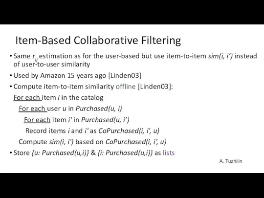 Item-Based Collaborative Filtering Same rij estimation as for the user-based