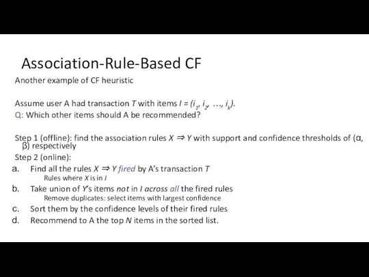 Association-Rule-Based CF Another example of CF heuristic Assume user A