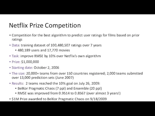 Netflix Prize Competition Competition for the best algorithm to predict