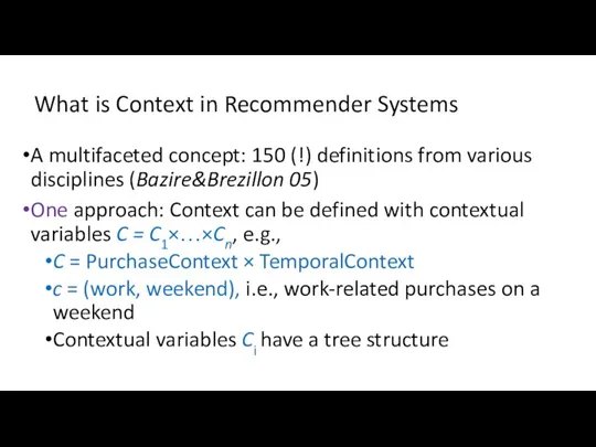 What is Context in Recommender Systems A multifaceted concept: 150