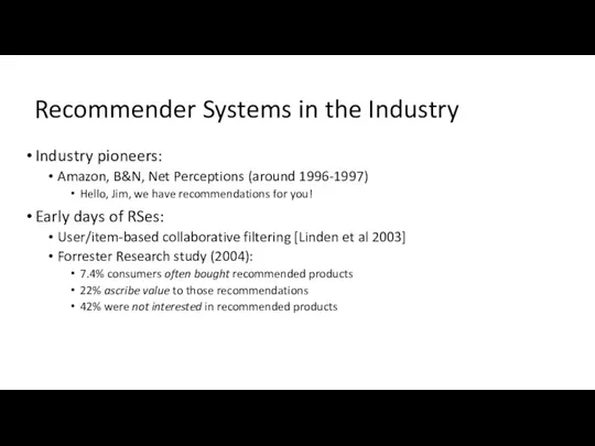 Recommender Systems in the Industry Industry pioneers: Amazon, B&N, Net