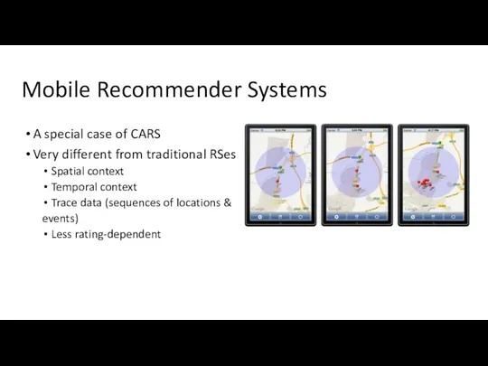 Mobile Recommender Systems A special case of CARS Very different
