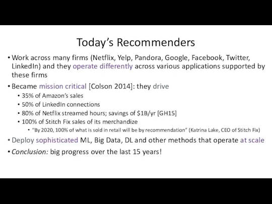 Today’s Recommenders Work across many firms (Netflix, Yelp, Pandora, Google,