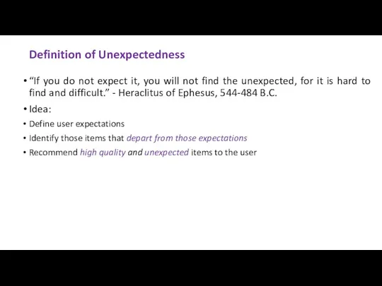 Definition of Unexpectedness “If you do not expect it, you