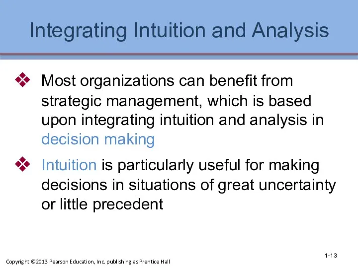 Integrating Intuition and Analysis Most organizations can benefit from strategic management, which is