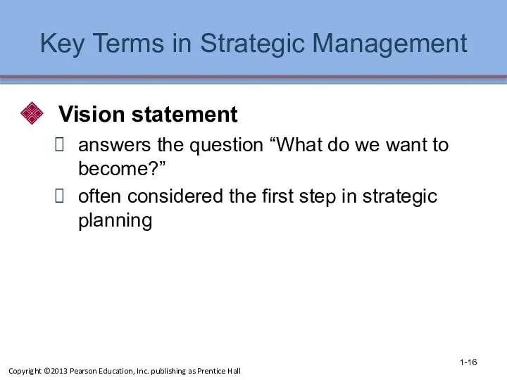 Key Terms in Strategic Management Vision statement answers the question “What do we