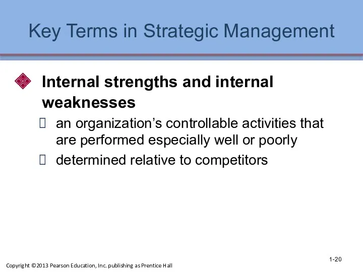 Key Terms in Strategic Management Internal strengths and internal weaknesses an organization’s controllable