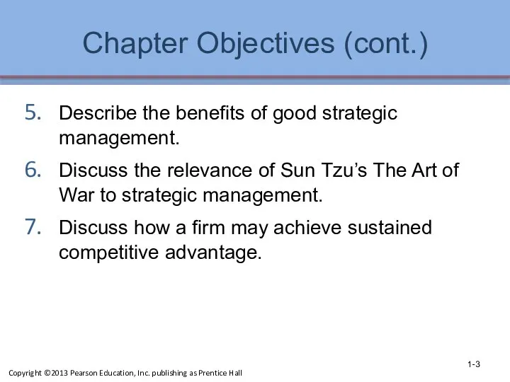 Chapter Objectives (cont.) Describe the benefits of good strategic management. Discuss the relevance