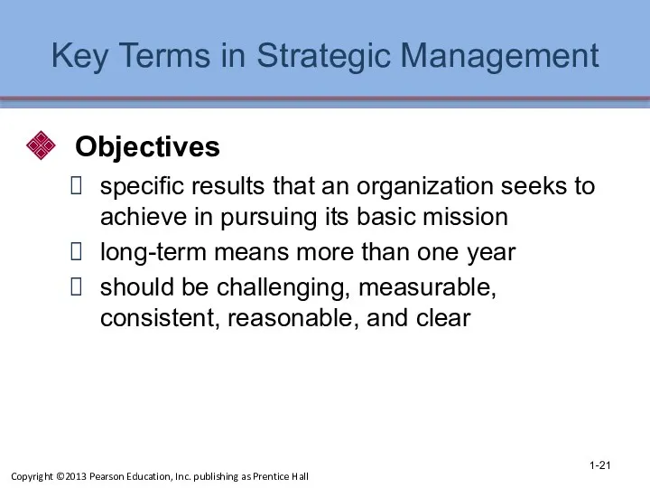 Key Terms in Strategic Management Objectives specific results that an organization seeks to