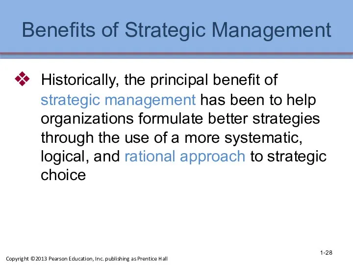 Benefits of Strategic Management Historically, the principal benefit of strategic management has been