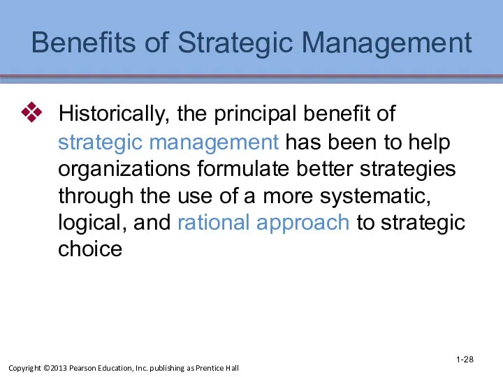 Benefits of Strategic Management Historically, the principal benefit of strategic