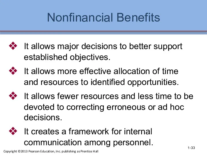 Nonfinancial Benefits It allows major decisions to better support established objectives. It allows