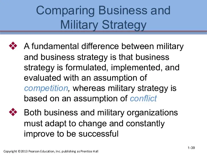 Comparing Business and Military Strategy A fundamental difference between military and business strategy