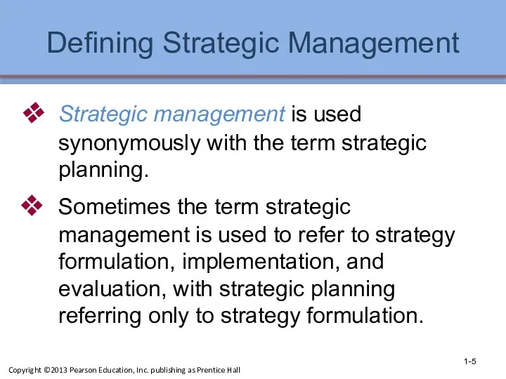 Defining Strategic Management Strategic management is used synonymously with the term strategic planning.
