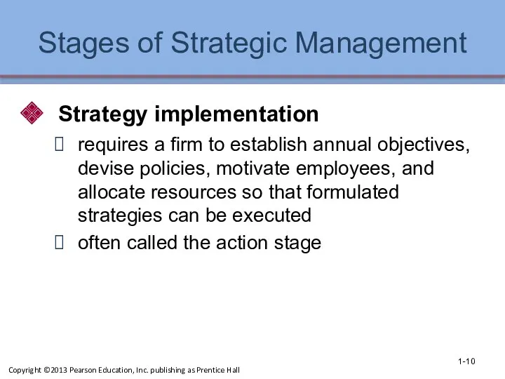 Stages of Strategic Management Strategy implementation requires a firm to establish annual objectives,
