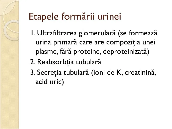 Etapele formării urinei 1. Ultrafiltrarea glomerulară (se formează urina primară