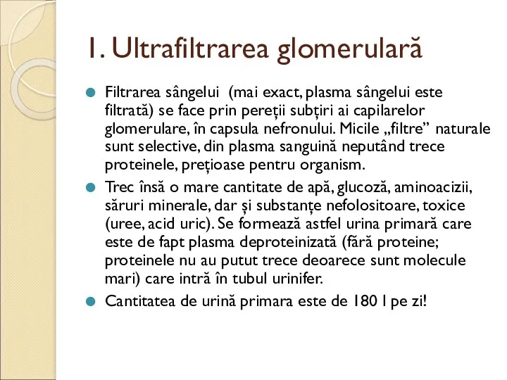 1. Ultrafiltrarea glomerulară Filtrarea sângelui (mai exact, plasma sângelui este