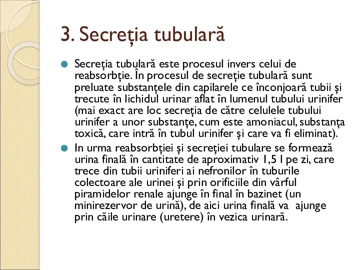 3. Secreţia tubulară Secreţia tubulară este procesul invers celui de