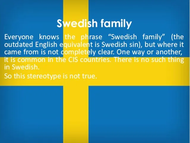 Everyone knows the phrase “Swedish family” (the outdated English equivalent is Swedish sin),
