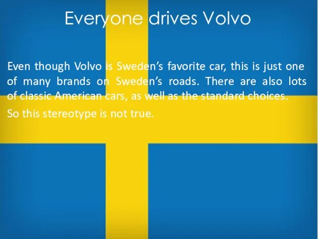 Even though Volvo is Sweden’s favorite car, this is just one of many