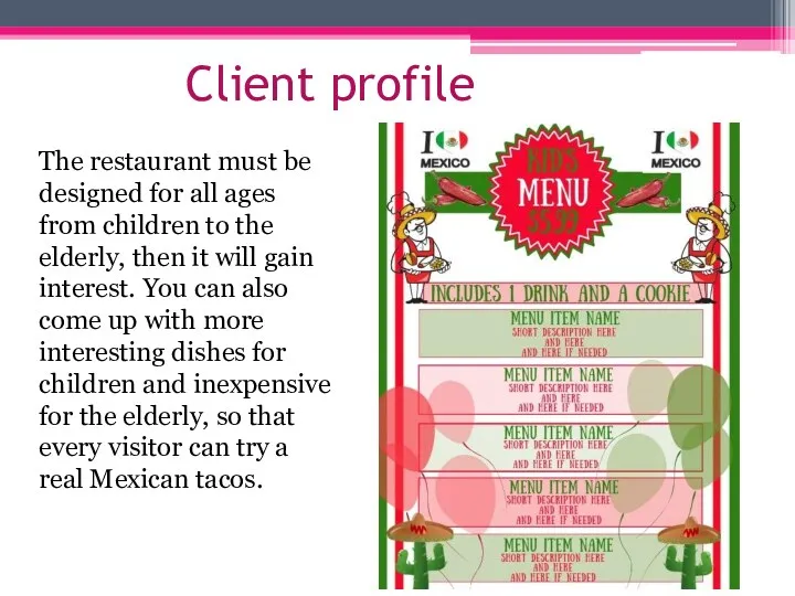 Client profile The restaurant must be designed for all ages from children to