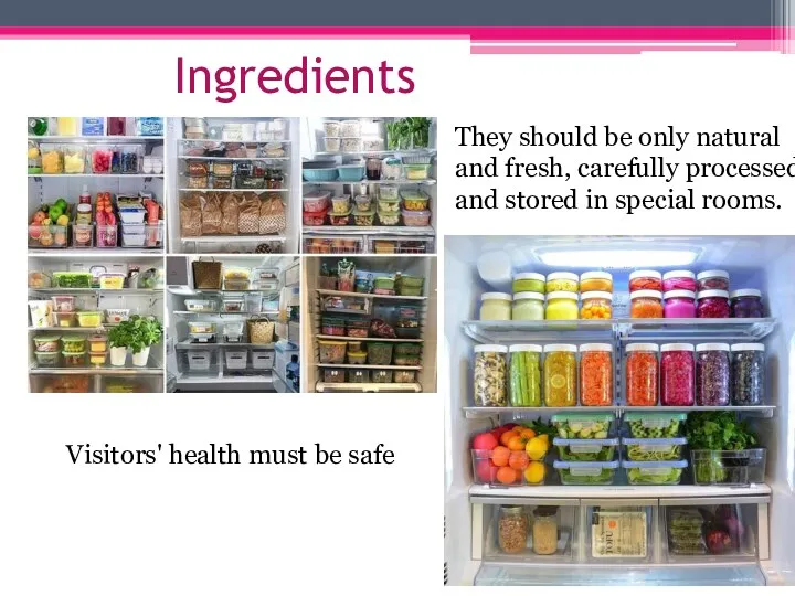 Ingredients They should be only natural and fresh, carefully processed and stored in