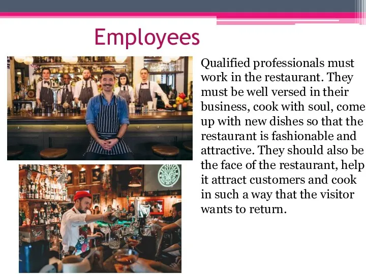 Employees Qualified professionals must work in the restaurant. They must be well versed