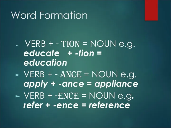 Word Formation VERB + - tion = NOUN e.g. educate