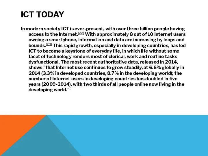 ICT TODAY In modern society ICT is ever-present, with over